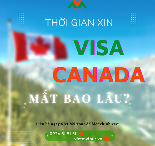 thoi-gian-xin-visa-canada-vietmytour