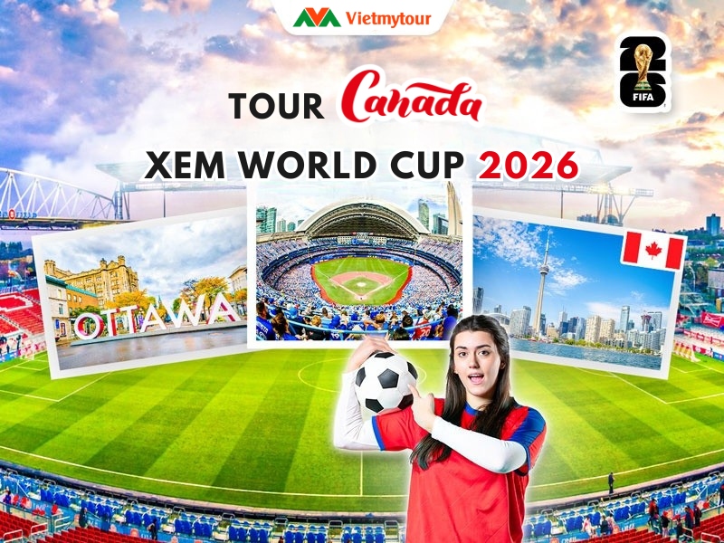 tour-canada-xem-world-cup-2026-vietmytour